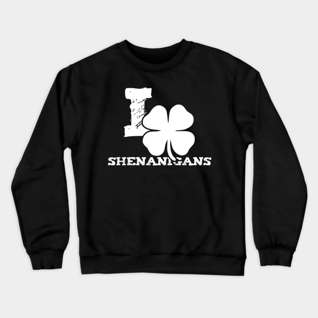 I Clover Shenanigans Funny St Patricks Day Crewneck Sweatshirt by trendingoriginals